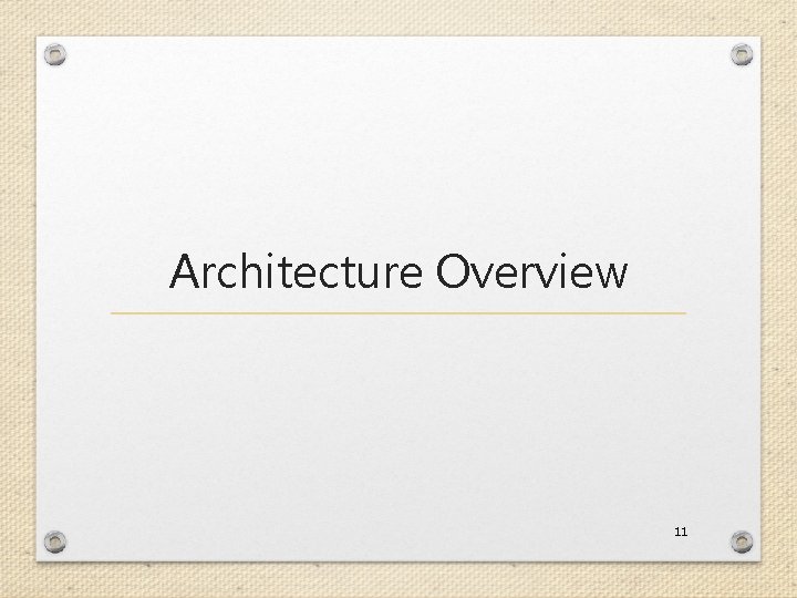 Architecture Overview 11 