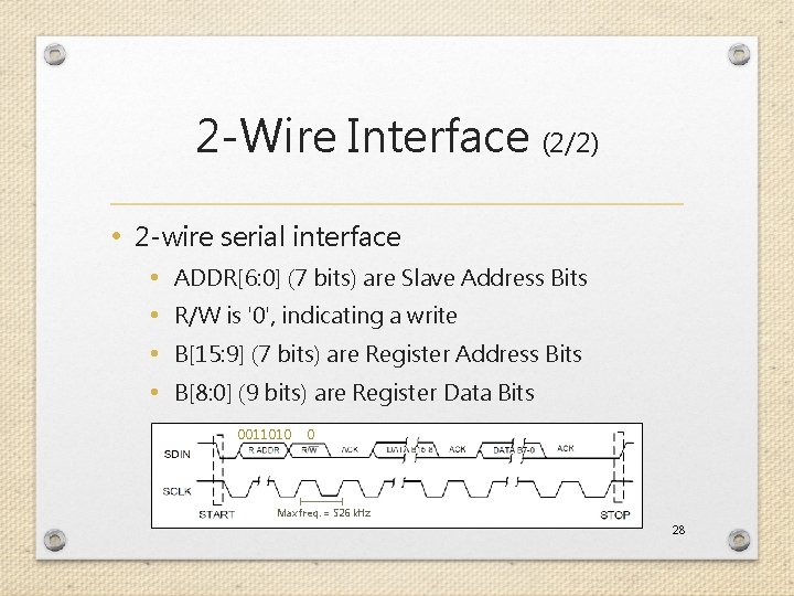 2 -Wire Interface (2/2) • 2 -wire serial interface • • ADDR[6: 0] (7