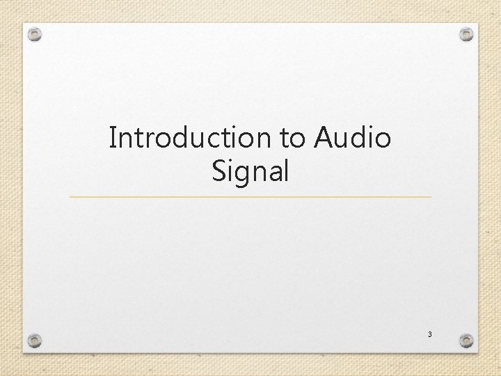 Introduction to Audio Signal 3 