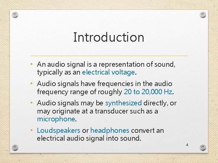 Introduction • An audio signal is a representation of sound, typically as an electrical