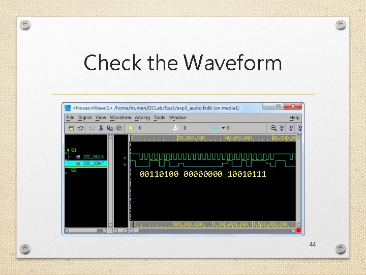 Check the Waveform 00110100_0000_10010111 44 