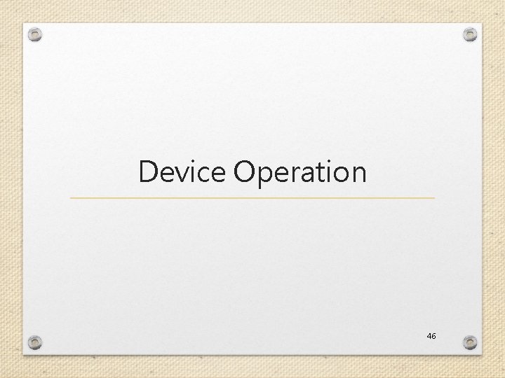 Device Operation 46 