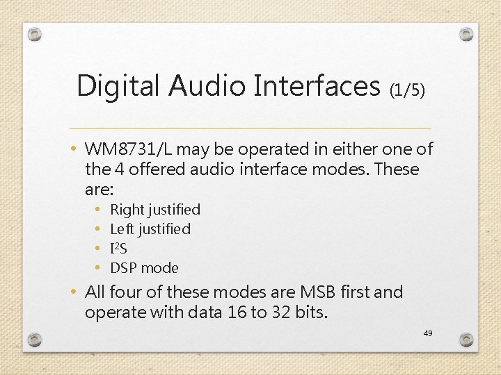 Digital Audio Interfaces (1/5) • WM 8731/L may be operated in either one of