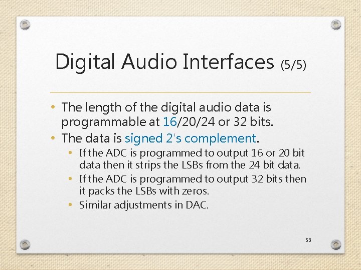 Digital Audio Interfaces (5/5) • The length of the digital audio data is programmable