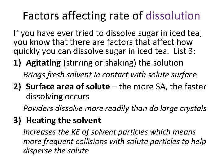 Factors affecting rate of dissolution If you have ever tried to dissolve sugar in