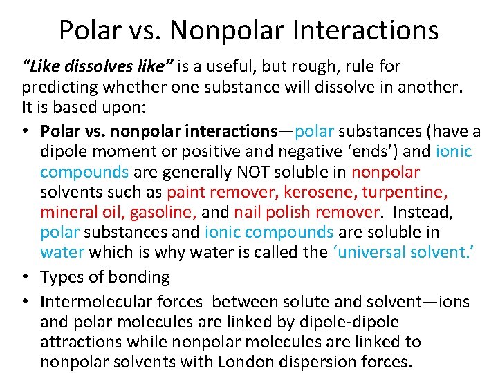 Polar vs. Nonpolar Interactions “Like dissolves like” is a useful, but rough, rule for