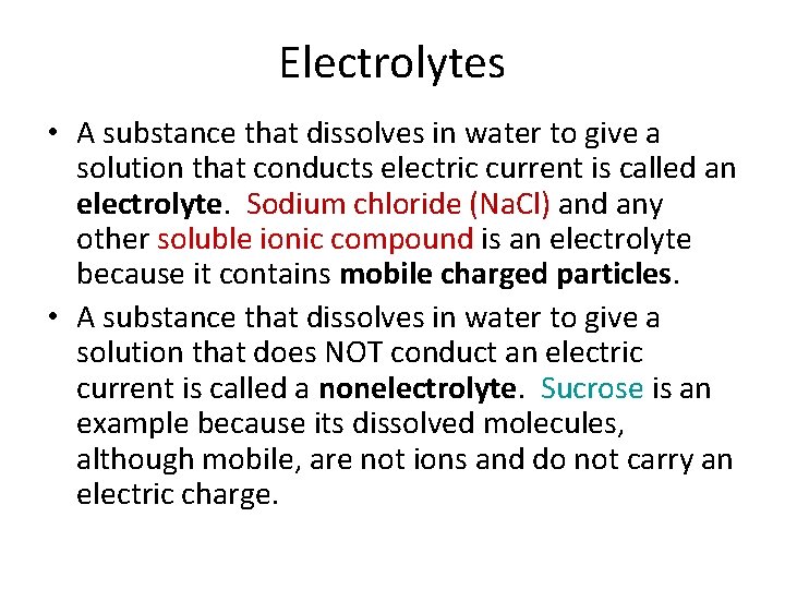 Electrolytes • A substance that dissolves in water to give a solution that conducts