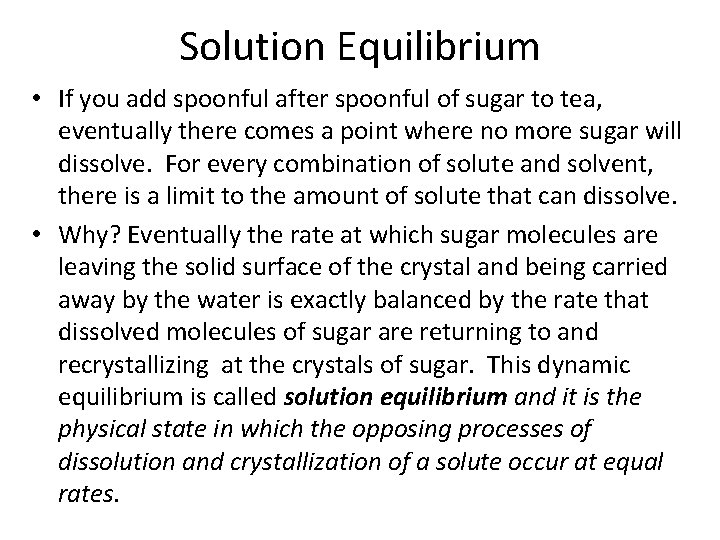 Solution Equilibrium • If you add spoonful after spoonful of sugar to tea, eventually
