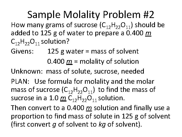 Sample Molality Problem #2 How many grams of sucrose (C 12 H 22 O