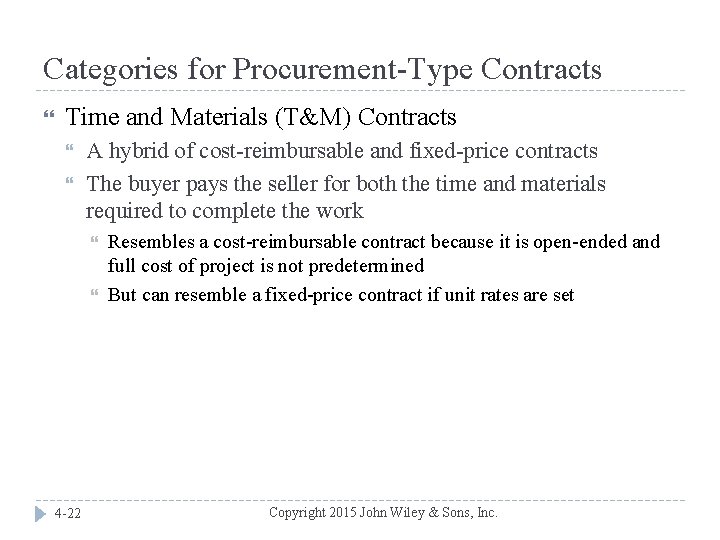 Categories for Procurement-Type Contracts Time and Materials (T&M) Contracts A hybrid of cost-reimbursable and