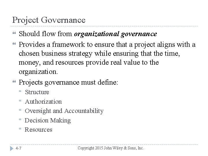 Project Governance Should flow from organizational governance Provides a framework to ensure that a