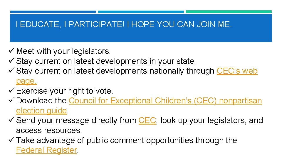 I EDUCATE, I PARTICIPATE! I HOPE YOU CAN JOIN ME. ü Meet with your