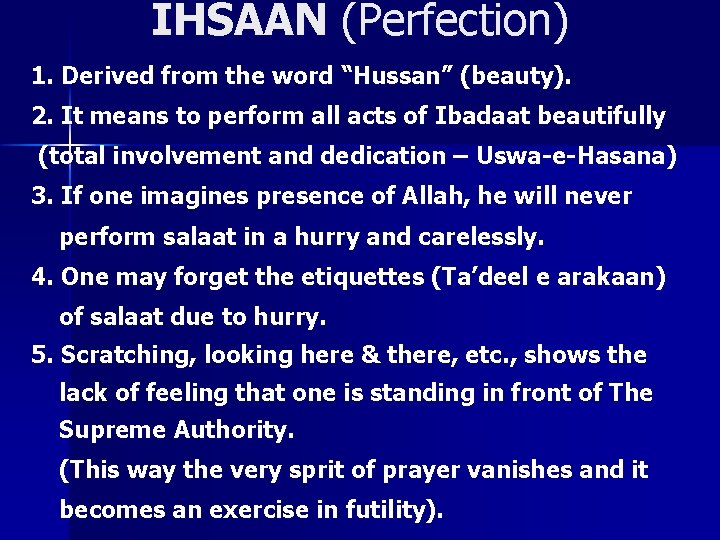 IHSAAN (Perfection) 1. Derived from the word “Hussan” (beauty). 2. It means to perform