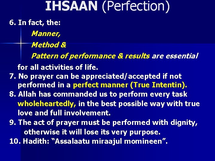 IHSAAN (Perfection) 6. In fact, the: Manner, Method & Pattern of performance & results