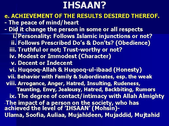 IHSAAN? e. ACHIEVEMENT OF THE RESULTS DESIRED THEREOF. - The peace of mind/heart -