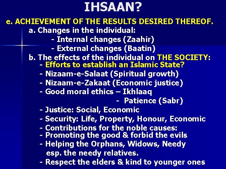 IHSAAN? e. ACHIEVEMENT OF THE RESULTS DESIRED THEREOF. a. Changes in the individual: -