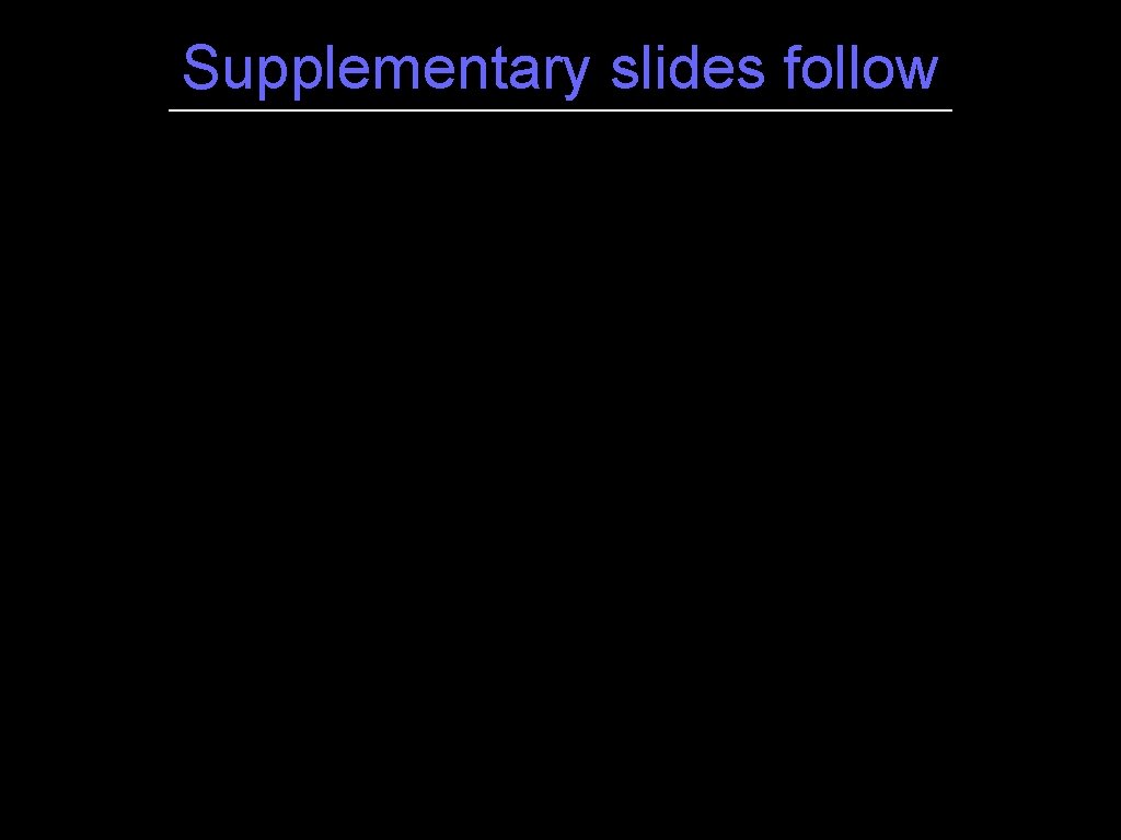 Supplementary slides follow 