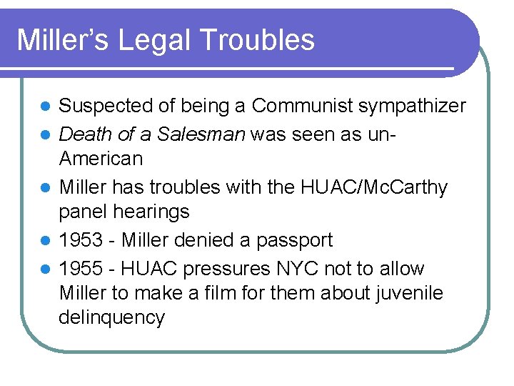 Miller’s Legal Troubles l l l Suspected of being a Communist sympathizer Death of