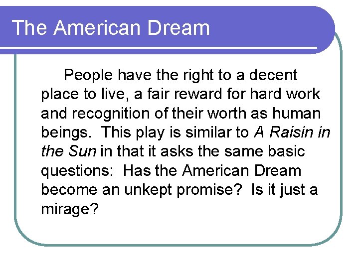 The American Dream People have the right to a decent place to live, a