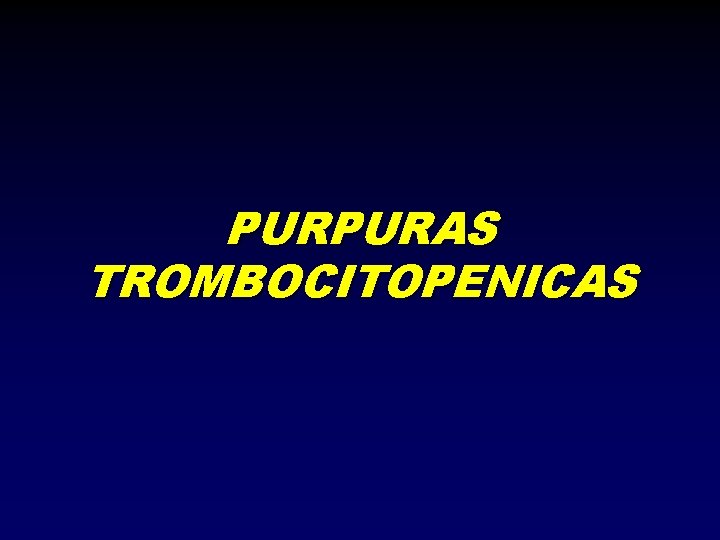 PURPURAS TROMBOCITOPENICAS 