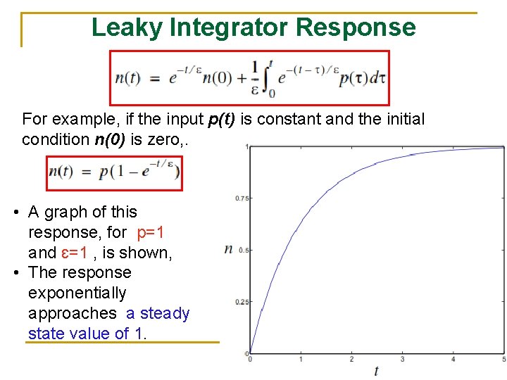 Leaky Integrator Response For example, if the input p(t) is constant and the initial