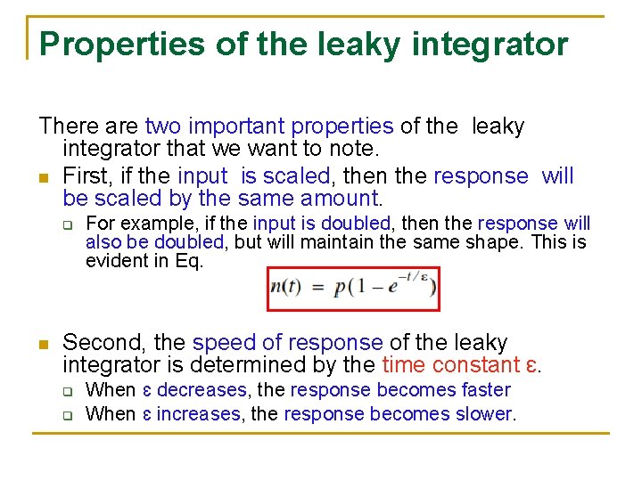 Properties of the leaky integrator There are two important properties of the leaky integrator