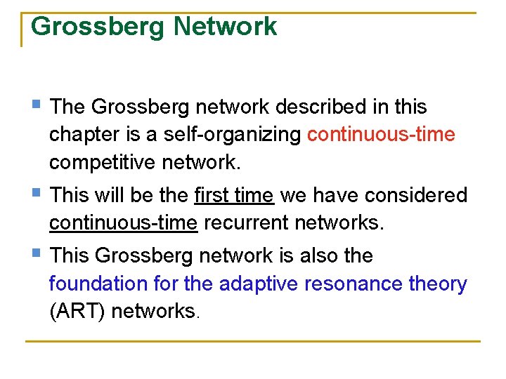 Grossberg Network § The Grossberg network described in this chapter is a self-organizing continuous-time