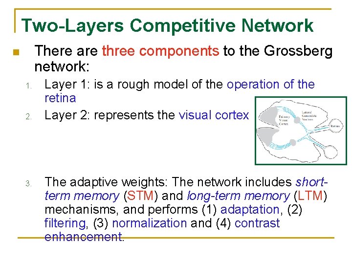 Two-Layers Competitive Network There are three components to the Grossberg network: n 1. 2.