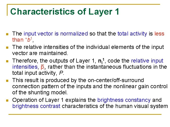 Characteristics of Layer 1 n n n The input vector is normalized so that