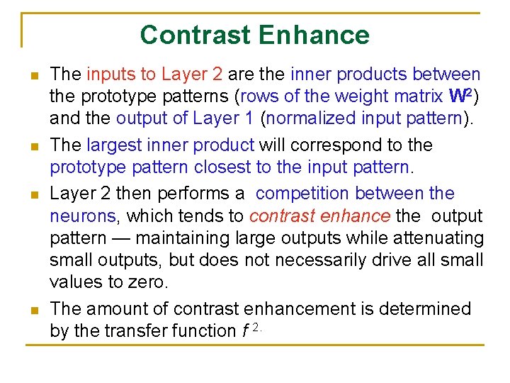Contrast Enhance n n The inputs to Layer 2 are the inner products between