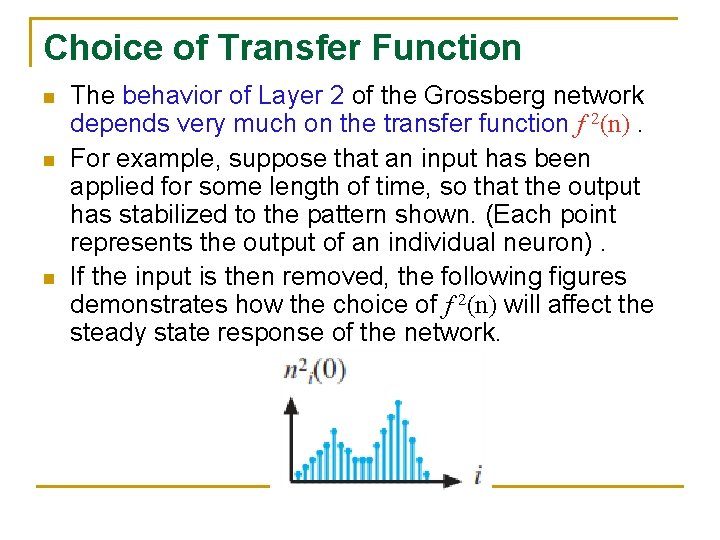 Choice of Transfer Function n The behavior of Layer 2 of the Grossberg network