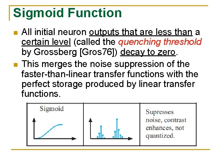 Sigmoid Function n n All initial neuron outputs that are less than a certain