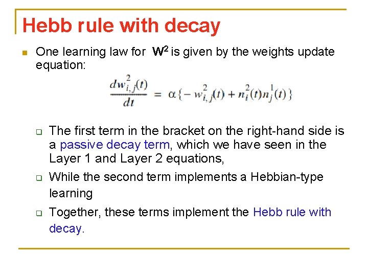 Hebb rule with decay n One learning law for W 2 is given by