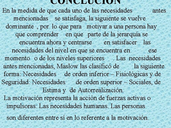 CONCLUCION En la medida de que cada uno de las necesidades antes mencionadas se