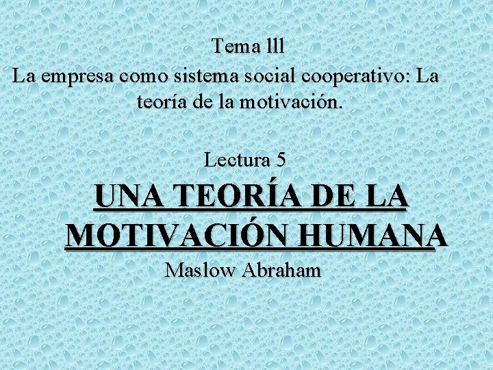 Tema lll La empresa como sistema social cooperativo: La teoría de la motivación. Lectura