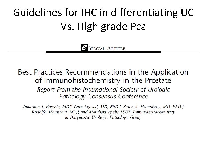 Guidelines for IHC in differentiating UC Vs. High grade Pca 