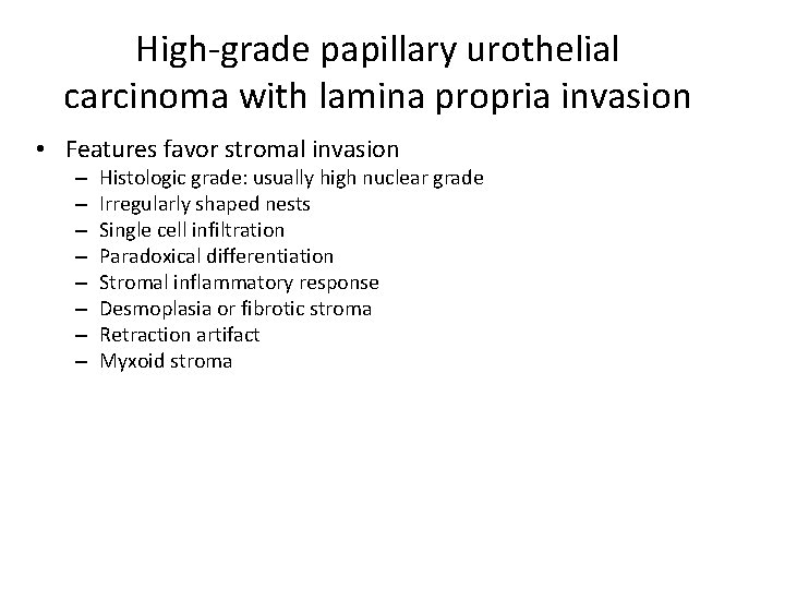 High-grade papillary urothelial carcinoma with lamina propria invasion • Features favor stromal invasion –