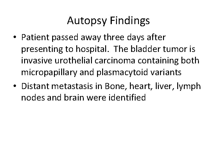 Autopsy Findings • Patient passed away three days after presenting to hospital. The bladder