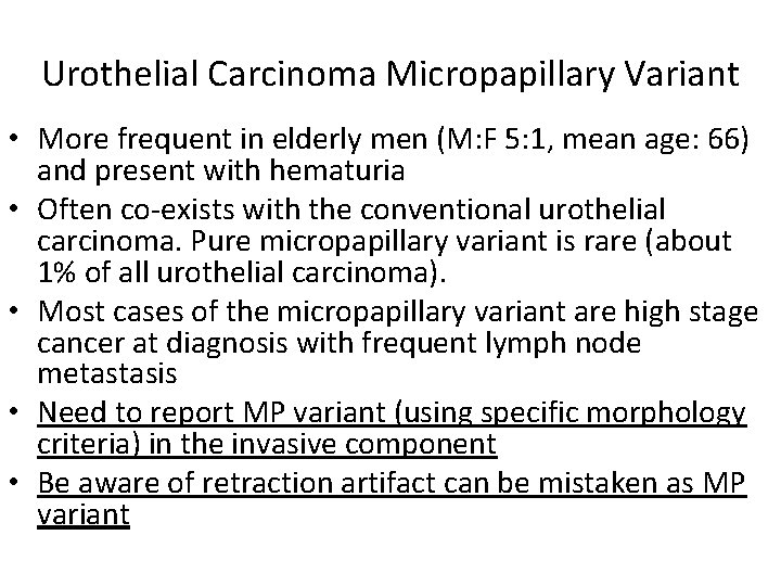 Urothelial Carcinoma Micropapillary Variant • More frequent in elderly men (M: F 5: 1,