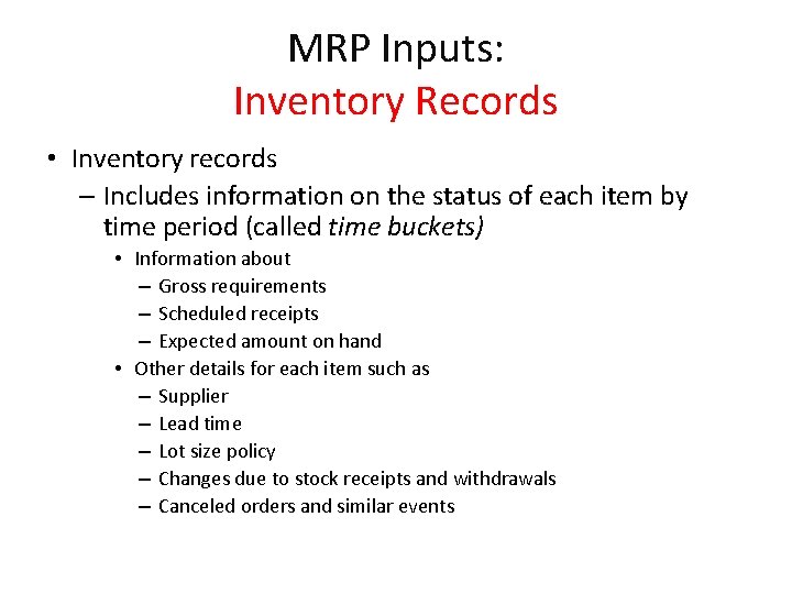 MRP Inputs: Inventory Records • Inventory records – Includes information on the status of