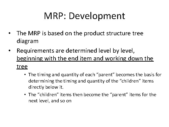 MRP: Development • The MRP is based on the product structure tree diagram •