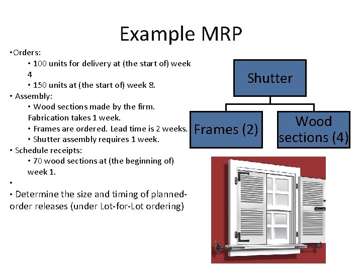 Example MRP • Orders: • 100 units for delivery at (the start of) week