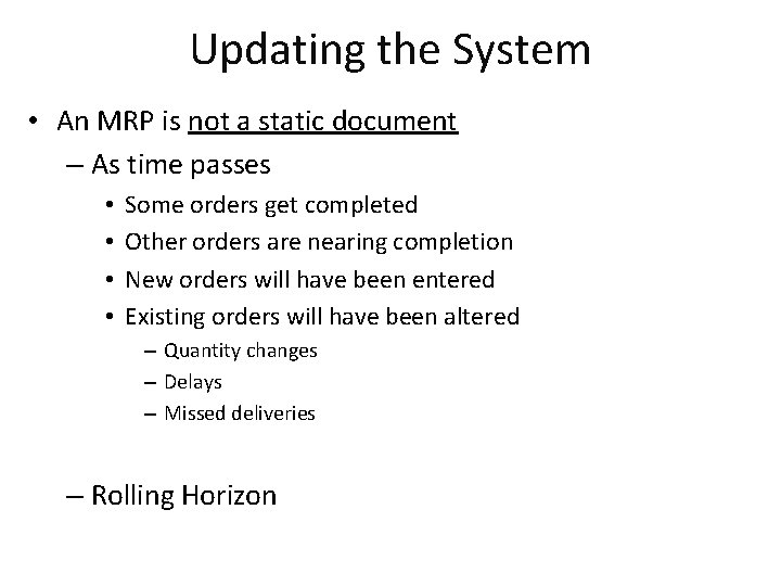 Updating the System • An MRP is not a static document – As time
