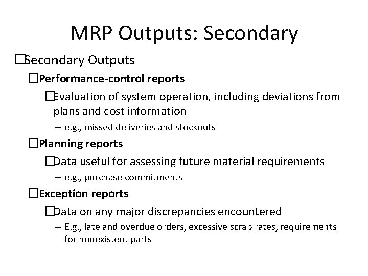 MRP Outputs: Secondary �Secondary Outputs �Performance-control reports �Evaluation of system operation, including deviations from