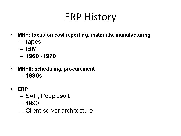 ERP History • MRP: focus on cost reporting, materials, manufacturing – tapes – IBM