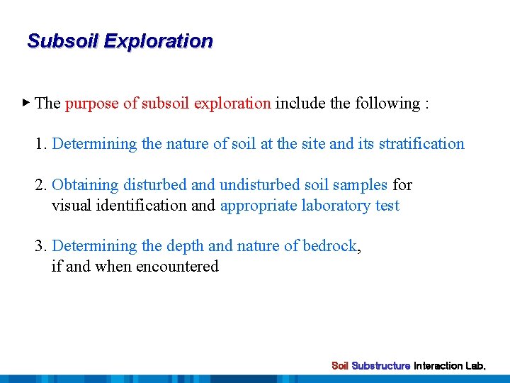 Subsoil Exploration ▶ The purpose of subsoil exploration include the following : 1. Determining