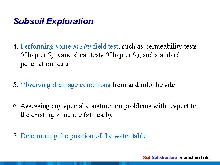 Subsoil Exploration 4. Performing some in situ field test, such as permeability tests (Chapter