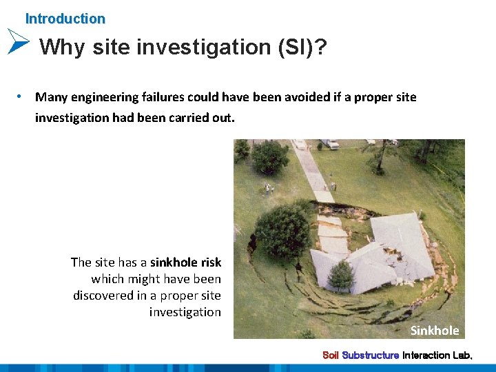 Introduction Ø Why site investigation (SI)? • Many engineering failures could have been avoided