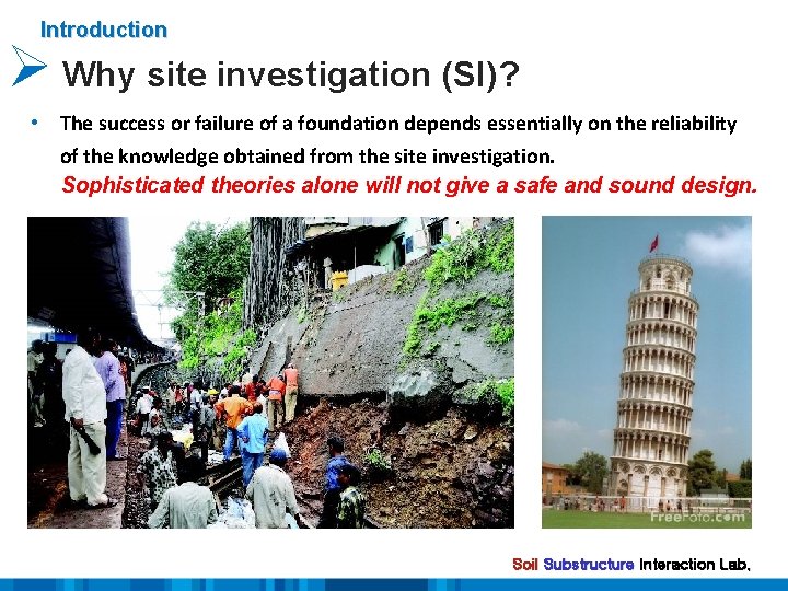 Introduction Ø Why site investigation (SI)? • The success or failure of a foundation