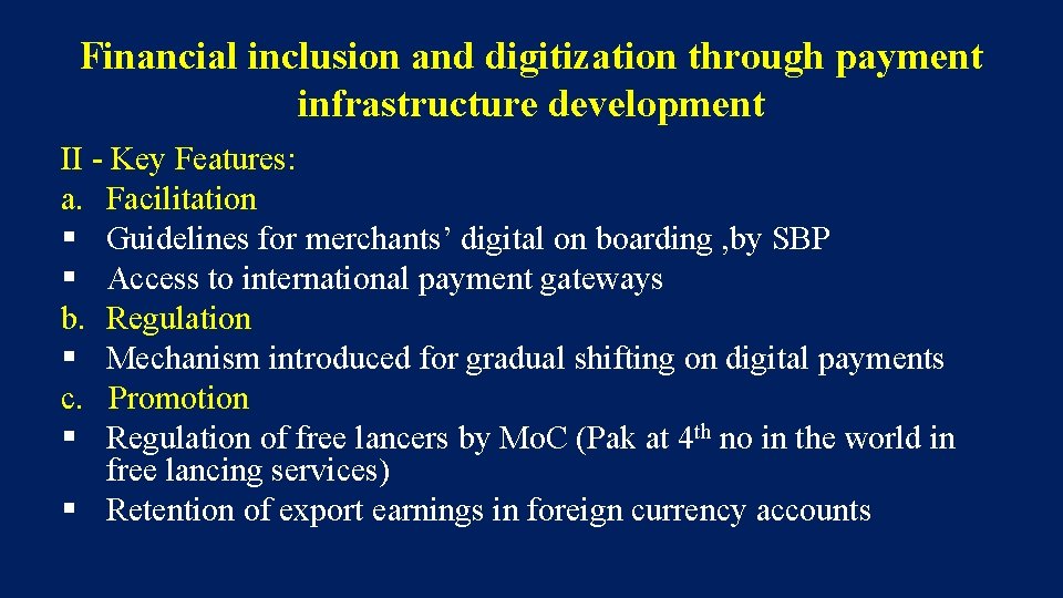 Financial inclusion and digitization through payment infrastructure development II - Key Features: a. Facilitation